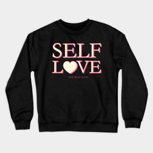 Self Love' The Best Love Crewneck Sweatshirt